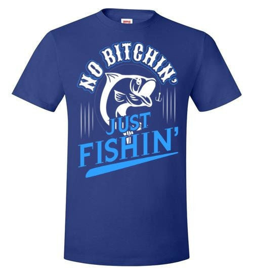 NO BITCHIN' JUST FISHIN'