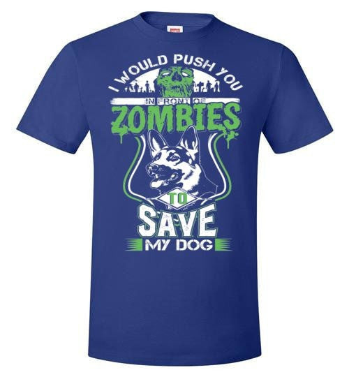 I WOULD PUSH YOU INFRONT OF ZOMBIES