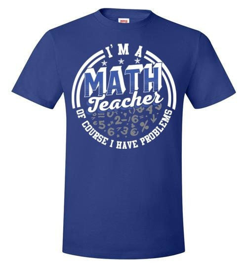 I'M A MATH TEACH, OF COURSE I HAVE PROBLEMS