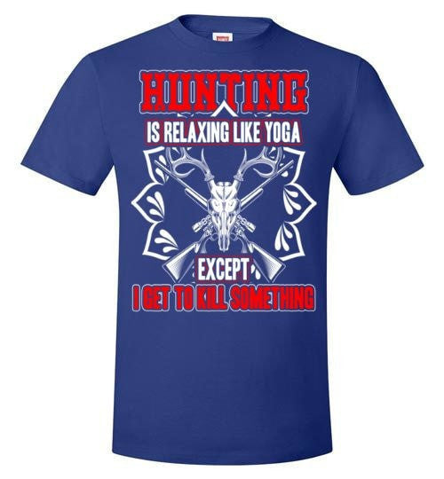 HUNTING IS RELAXING LIKE YOGA