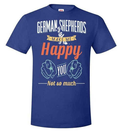 GERMAN SHEPHERDS MAKE ME HAPPY