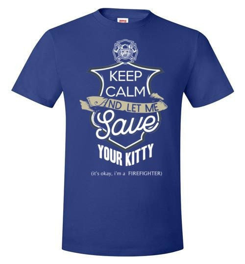 KEEP CALM AND LET ME SAVE YOUR KITTY