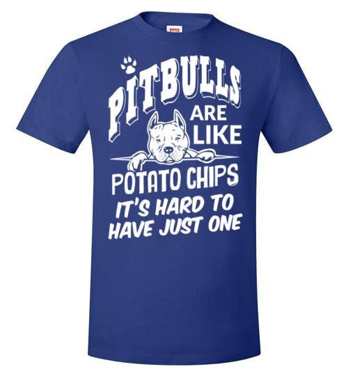 PIT BULLS ARE LIKE POTATO CHIPS