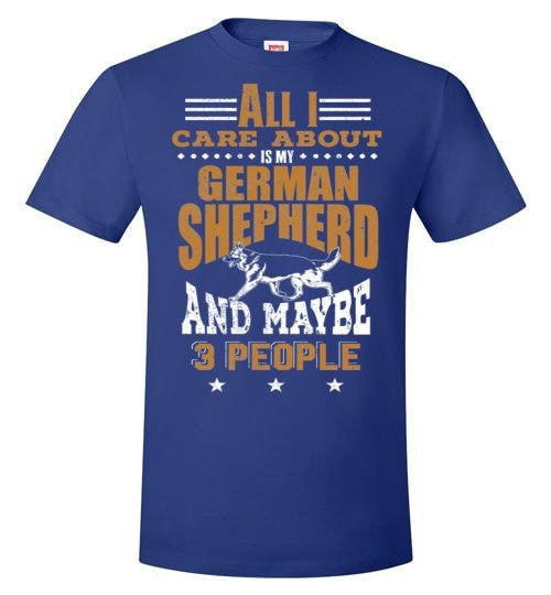 ALL I CARE ABOUT IS MY GSD & MAYBE 3 PEOPLE