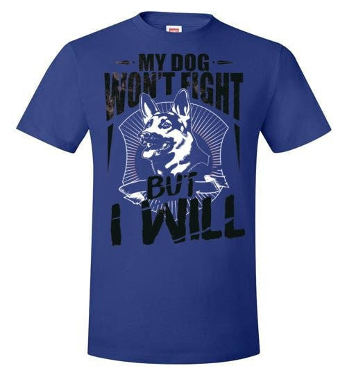 MY DOG WON'T FIGHT BUT I WILL