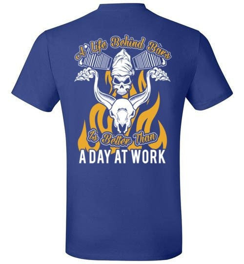 A LIFE BEHIND BARS IS BETTER TAN A DAY AT WORK