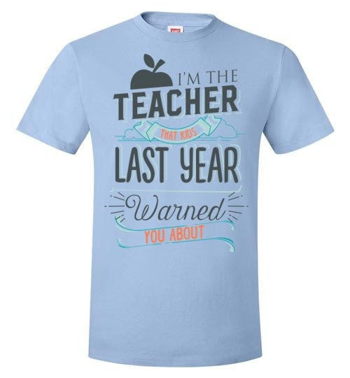 I'M THE TEACHER THAT KIDS LAST YEAR WARNED YOU ABOUT