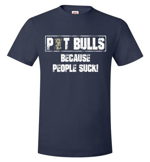 PIT BULLS, BECAUSE PEOPLE SUCK