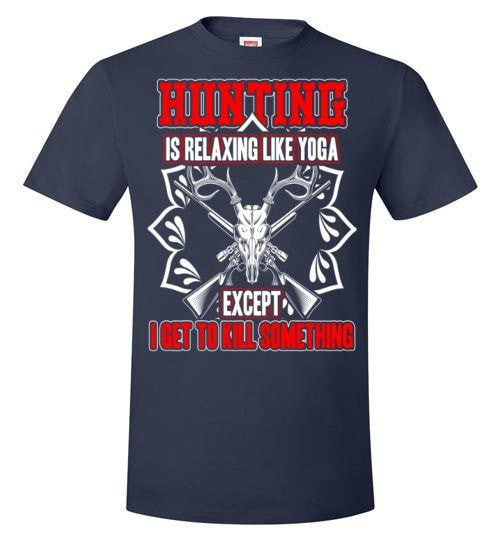 HUNTING IS RELAXING LIKE YOGA