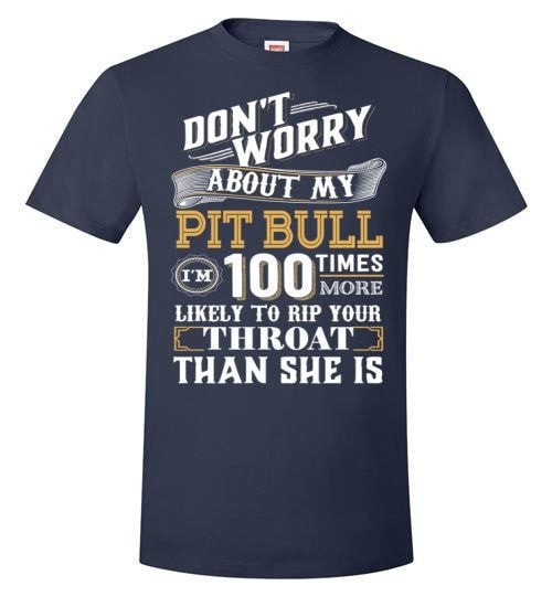 DON'T WORRY ABOUT MY PIT BULL