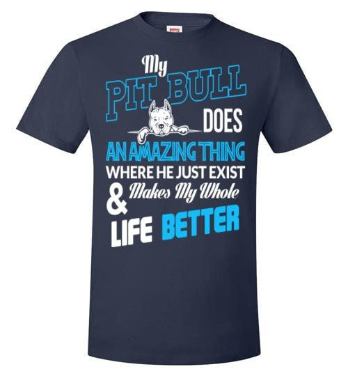 MY PIT BULL MAKES MY WHOLE LIFE BETTER