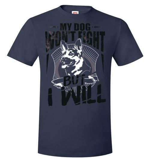 MY DOG WON'T FIGHT BUT I WILL