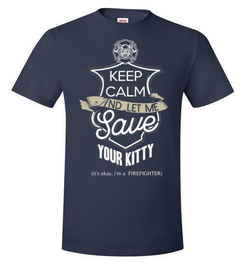KEEP CALM AND LET ME SAVE YOUR KITTY