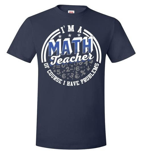I'M A MATH TEACH, OF COURSE I HAVE PROBLEMS