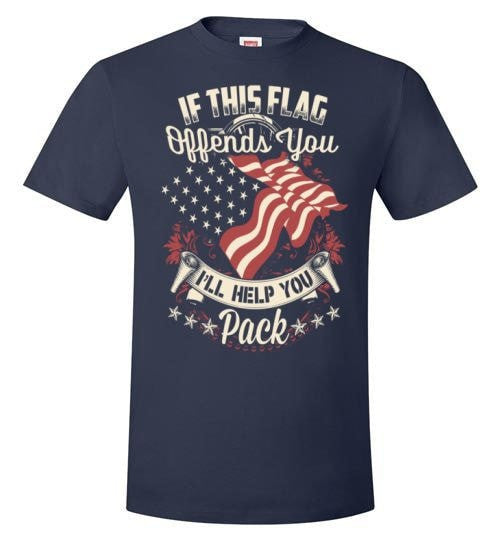 IF THIS FLAG OFFENDS YOU, I'LL HELP YOU PACK