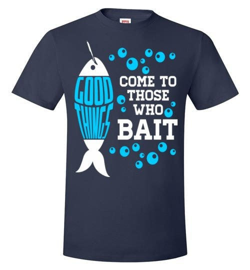 GOOD THINGS COME TO THOSE WHO BAIT