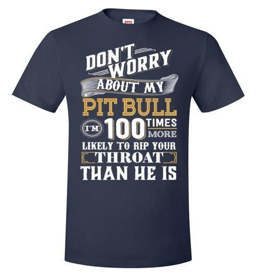 DON'T WORRY ABOUT MY PIT BULL