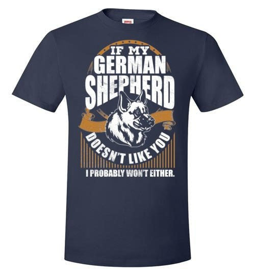 IF MY GERMAN SHEPHERD DOESN'T LIKE YOU