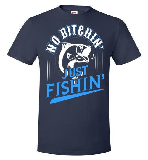 NO BITCHIN' JUST FISHIN'