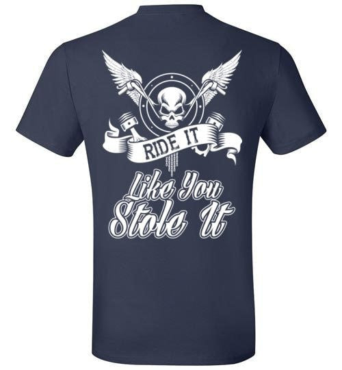RIDE IT LIKE YOU STOLE IT