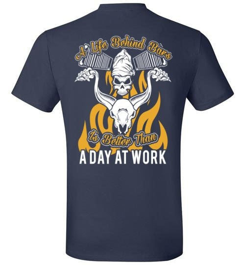 A LIFE BEHIND BARS IS BETTER TAN A DAY AT WORK