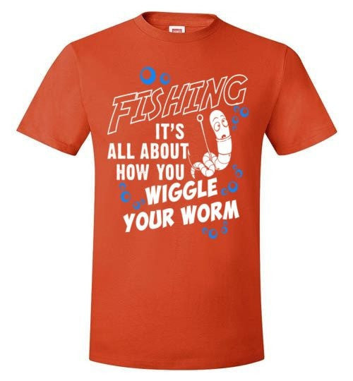FISHING IS ALL ABOUT HOW YOU WIGGLE YOUR WORM