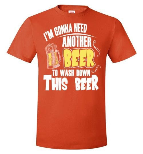 I'M GONNA NEED ANOTHER BEER