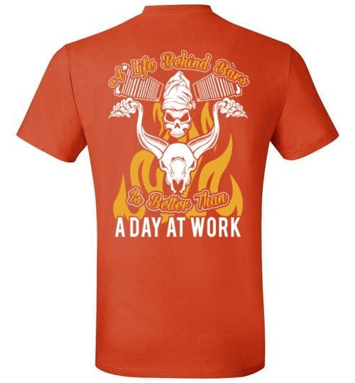 A LIFE BEHIND BARS IS BETTER TAN A DAY AT WORK