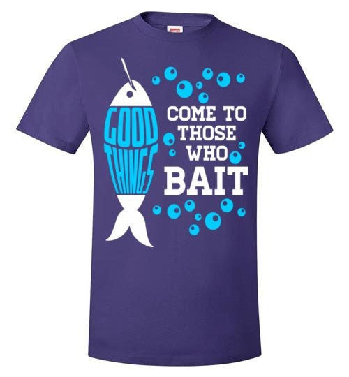GOOD THINGS COME TO THOSE WHO BAIT