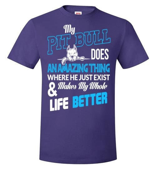 MY PIT BULL MAKES MY WHOLE LIFE BETTER