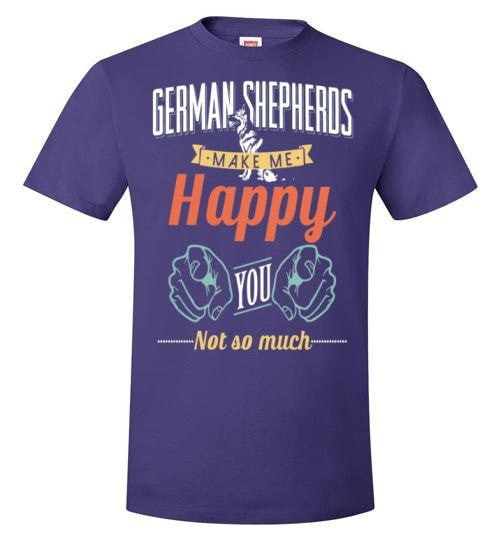 GERMAN SHEPHERDS MAKE ME HAPPY