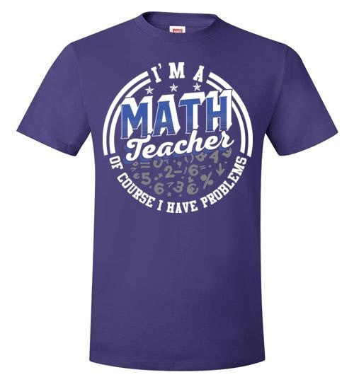 I'M A MATH TEACH, OF COURSE I HAVE PROBLEMS