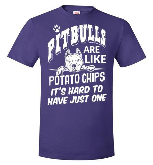 PIT BULLS ARE LIKE POTATO CHIPS