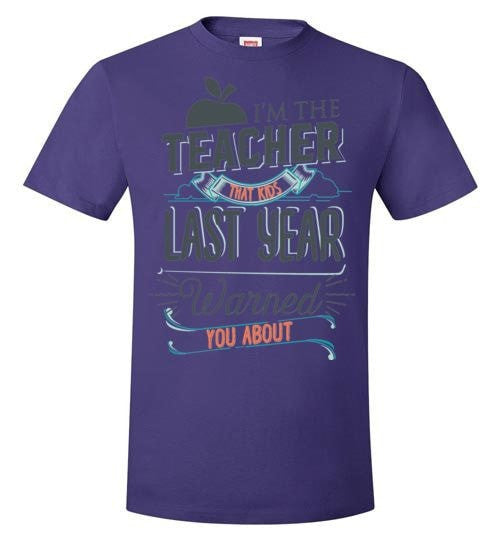 I'M THE TEACHER THAT KIDS LAST YEAR WARNED YOU ABOUT