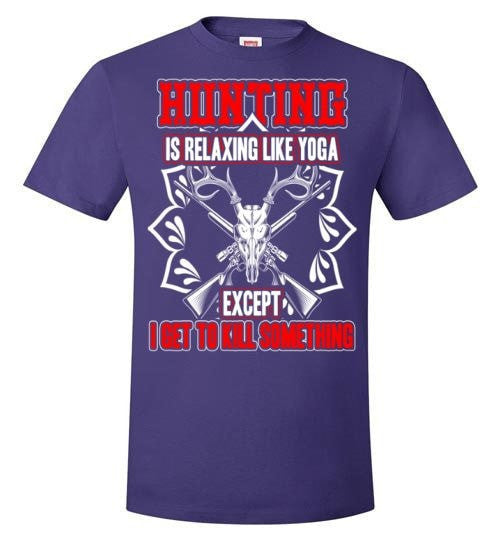 HUNTING IS RELAXING LIKE YOGA