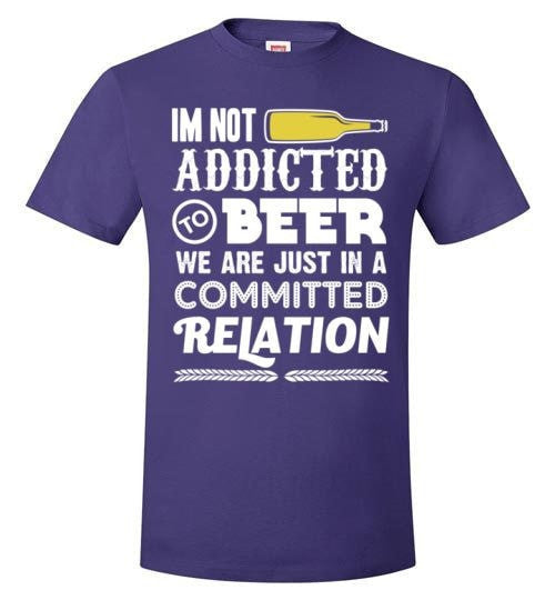 I'M NOT ADDICTED TO BEER