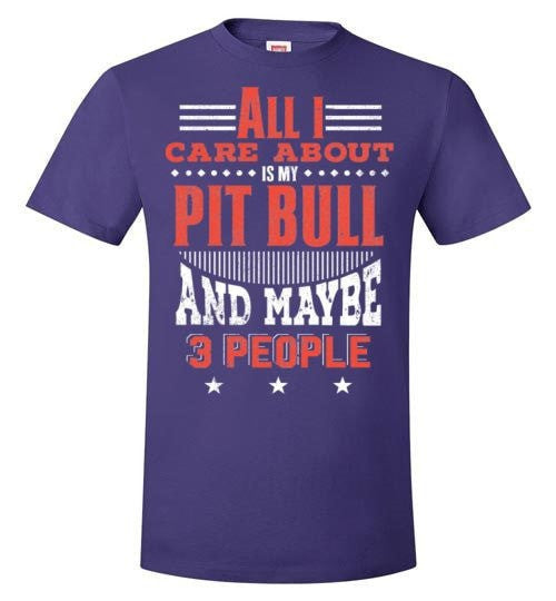 ALL I CARE ABOUT IS MY PIT BULL