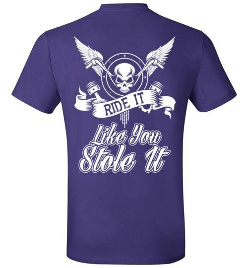 RIDE IT LIKE YOU STOLE IT