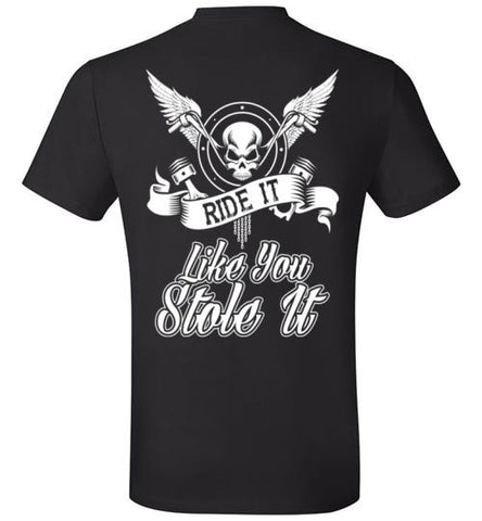 RIDE IT LIKE YOU STOLE IT!