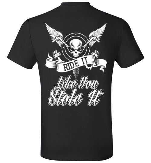 RIDE IT LIKE YOU STOLE IT