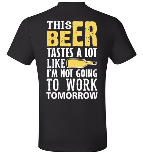 THIS BEER TASTES A LOT LIKE I'M NOT GOING TO WORK TOMOROW