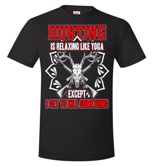 HUNTING IS RELAXING LIKE YOGA