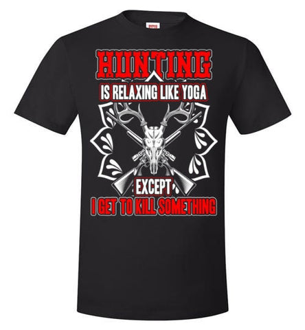 HUNTING IS RELAXING LIKE YOGA