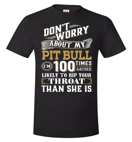 DON'T WORRY ABOUT MY PIT BULL