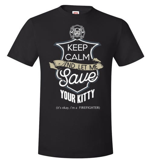 KEEP CALM AND LET ME SAVE YOUR KITTY