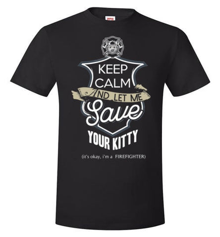 KEEP CALM AND LET ME SAVE YOUR KITTY