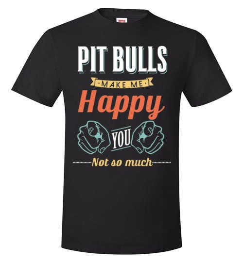 PIT BULLS MAKE ME HAPPY
