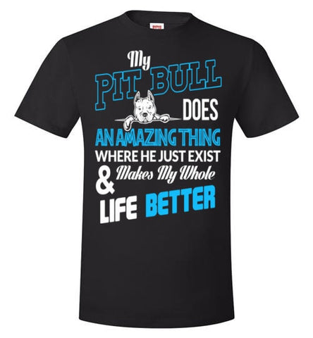 MY PIT BULL MAKES MY WHOLE LIFE BETTER