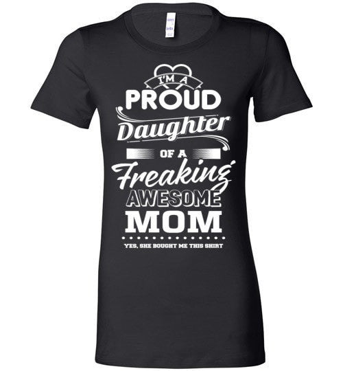 DAUGHTER OF A FREAKING AWESOME MOM