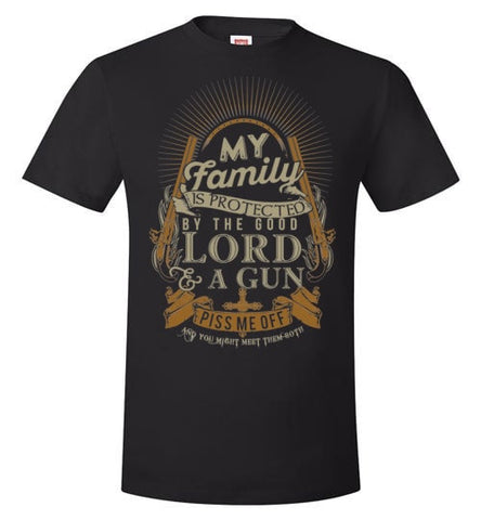 MY FAMILY IS PROTECTED BY THE GOOD LORD & A GUN